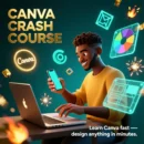 CANVA CRASH COURSE