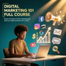 DIGITAL MARKETING 101 FULL COURSE
