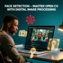 Face Detection - Master Open CV with Digital Image Processing