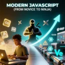 Modern JavaScript (from Novice to Ninja)
