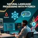 Natural Language Processing with PyTorch